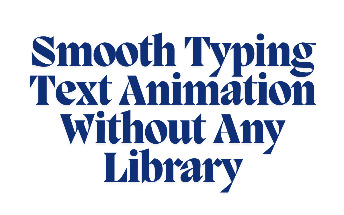 Smooth Typing Text Animation Without Any Library